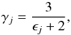 Mathematical equation: \begin{equation} \gamma_{j}=\frac{3}{\epsilon_{j}+2}, \end{equation}