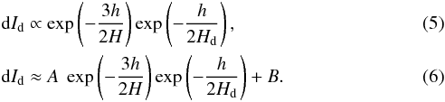 Mathematical equation: \begin{eqnarray} &&{\rm d}I_{\rm d}\propto \exp\left(-\frac{3h}{2H}\right) \exp\left({-\frac{h}{2H_{\rm d}}}\right), \\ &&{\rm d}I_{\rm d}\approx A~\exp\left(-\frac{3h}{2H}\right) \exp\left({-\frac{h}{2H_{\rm d}}}\right) +B. \label{eq:damping} \end{eqnarray}