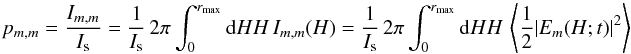 Mathematical equation: % subequation 2214 1 \begin{equation} \label{Eq:p_mm} p_{m,m} = \frac{I_{m,m}}{I_{\rm s}} = \frac{1}{I_{\rm s}} \, 2\pi \int_{0}^{r_{\rm max}} {\rm d}H H \, I_{m,m}(H) = \frac{1}{I_{\rm s}} \, 2\pi \int_{0}^{r_{\rm max}} {\rm d}H H \, \left< \frac{1}{2}|E_{m}(H;t)|^{2} \right> \end{equation}