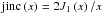 Mathematical equation: \hbox{$\mathrm{jinc}\left(x\right)=2 J_{1}\left(x\right)/x$}