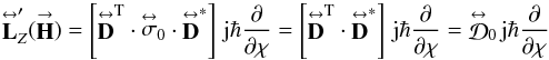 Mathematical equation: % subequation 2669 1 \begin{equation} \label{Eq:LopExpand} \matbf{L}^{\prime}_{Z}(\vecbf{H}) = \left[ \matbf{D}^{\rm T} \cdot \matbf{\sigma}_{0} \cdot \matbf{D}^{*} \right] \, {\rm j} \hbar \frac{\partial}{\partial \chi} = \left[\matbf{D}^{\rm T} \cdot \matbf{D}^{*}\right] \, {\rm j} \hbar \frac{\partial}{\partial \chi} = \matbf{\mathcal{D}}_{0} \, {\rm j} \hbar \frac{\partial}{\partial \chi} \end{equation}