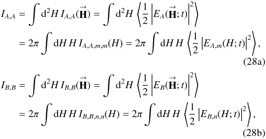 Mathematical equation: % subequation 2814 0 \begin{eqnarray} \label{Eq:I_AA} I_{A,A} &=& \int {\rm d}^{2}H \, I_{A,A}(\vecbf{H}) = \int {\rm d}^{2}H \, \left< \frac{1}{2} \left|E_{A}(\vecbf{H};t)\right|^{2} \right> \nonumber \\ &=& 2 \pi \int {\rm d}H \, H \, I_{A,A,m,m}(H) = 2 \pi \int {\rm d}H \, H \, \left< \frac{1}{2} \left|E_{A,m}(H;t)\right|^{2} \right> , \\ \label{Eq:I_BB} I_{B,B} &=& \int {\rm d}^{2}H \, I_{B,B}(\vecbf{H}) = \int {\rm d}^{2}H \, \left< \frac{1}{2} \left|E_{B}(\vecbf{H};t)\right|^{2} \right> \nonumber \\ &=& 2 \pi \int {\rm d}H \, H \, I_{B,B,n,n}(H) = 2 \pi \int {\rm d}H \, H \, \left< \frac{1}{2} \left|E_{B,n}(H;t)\right|^{2} \right> , \end{eqnarray}