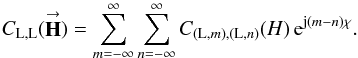 Mathematical equation: % subequation 929 1 \begin{equation} \label{Eq:C_Lm_Ln} C_{\rm L,L}(\vecbf{H}) = \sum_{m=-\infty}^{\infty} \sum_{n=-\infty}^{\infty} C_{({\rm L},m),({\rm L},n)}(H) \, {\rm e}^{{\rm j}(m-n)\chi} . \end{equation}