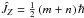 Mathematical equation: \hbox{$\hat{J}_{Z}=\half \left( m + n \right) \hbar$}