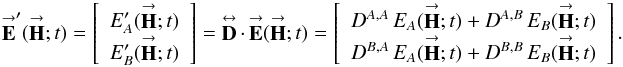 Mathematical equation: \begin{equation} \label{Eq:EFieldSimple_D} \vecbf{E}^{\prime}(\vecbf{H};t) = \left[ \begin{array}{c} E^{\prime}_{A}(\vecbf{H};t) \\ E^{\prime}_{B}(\vecbf{H};t) \end{array} \right] = \matbf{D} \, \cdot \, \vecbf{E}(\vecbf{H};t) = \left[ \begin{array}{c} D^{A,A} \, E_{A}(\vecbf{H};t) + D^{A,B} \, E_{B}(\vecbf{H};t) \\ D^{B,A} \, E_{A}(\vecbf{H};t) + D^{B,B} \, E_{B}(\vecbf{H};t) \\ \end{array} \right] . \end{equation}