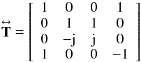 Mathematical equation: % subequation 973 1 \begin{equation} \label{Eq:T} \matbf{T} = \left[ \begin{array}{cccc} 1 & 0 & 0 & 1 \\ 0 & 1 & 1 & 0 \\ 0 & -{\rm j} & {\rm j} & 0 \\ 1 & 0 & 0 & -1 \end{array} \right] \end{equation}