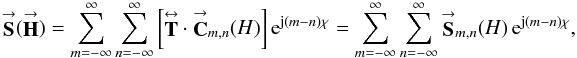 Mathematical equation: % subequation 1035 0 \begin{equation} \label{Eq:S_PTAM} \vecbf{S}(\vecbf{H}) = \sum_{m=-\infty}^{\infty} \sum_{n=-\infty}^{\infty} \left[\matbf{T} \cdot \vecbf{C}_{m,n}(H) \right] {\rm e}^{{\rm j}(m-n)\chi} = \sum_{m=-\infty}^{\infty} \sum_{n=-\infty}^{\infty} \vecbf{S}_{m,n}(H) \, {\rm e}^{{\rm j}(m-n)\chi} , \end{equation}