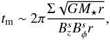 Mathematical equation: \begin{equation} t_{\rm m} \sim 2\pi \frac{\Sigma \sqrt{GM_\star r}}{B_z^s B_\phi^s r}, \end{equation}