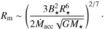 Mathematical equation: \begin{equation} R_{\rm m} \sim \left(\frac{3B_\star^2R_\star^6}{2\dot{M}_{\rm acc}\sqrt{GM_\star}} \right)^{2/7}\cdot \end{equation}