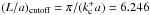 Mathematical equation: \hbox{$\lacut = \pi/(k_{\rm c}^+ a) = 6.246$}