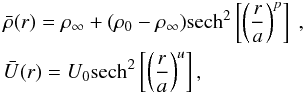 Mathematical equation: \begin{eqnarray} && \bar{\rho}(r)=\rho_\infty+(\rho_0-\rho_\infty){\rm sech}^2\left[\left(\displaystyle\frac{r}{a}\right)^p\right]~, \nonumber \\ \label{eq_profileE} && \bar{U}(r) =U_0{\rm sech}^2\left[\left(\displaystyle\frac{r}{a}\right)^u\right] , \end{eqnarray}