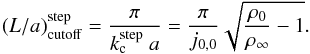 Mathematical equation: \begin{equation} \lacutstep = \frac{\pi}{\kcstep\ a} = \frac{\pi}{j_{0,0}} \sqrt{\frac{\rho_0}{\rhoinf} -1}. \label{eq_la_cutstep} \end{equation}