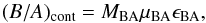 Mathematical equation: \begin{equation} (B/A)_{\rm{cont}} = M_{\rm{BA}} \mu_{\rm{BA}} \epsilon_{\rm{BA}} , \label{eq4} \end{equation}
