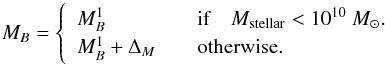 Mathematical equation: \begin{equation} \label{eq:mabs} M_B = \left\lbrace \begin{array}{ll} M^1_B &\quad \text{if}\quad M_{\rm stellar} < 10^{10}~M_{\odot}.\\ M^1_B + \Delta_M & \quad \text{otherwise.} \end{array} \right. \end{equation}