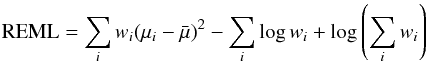 Mathematical equation: \begin{equation} {\rm REML} = \sum_i w_i (\mu_i - \bar \mu)^2 - \sum_i \log w_i + \log \left( \sum_i w_i \right) \end{equation}