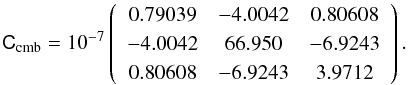 Mathematical equation: \begin{equation} \tens C_{\rm cmb} = 10^{-7}\left( \begin{array}{ccc} 0.79039 & -4.0042 & 0.80608 \\ -4.0042 & 66.950 & -6.9243 \\ 0.80608 & -6.9243 & 3.9712 \\ \end{array} \right). \label{eq:17} \end{equation}