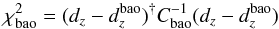 Mathematical equation: \begin{equation} \chi^2_{\rm bao} = (d_z - d_z^{\rm bao})^{\dag} C_{\rm bao}^{-1} (d_z - d_z^{\rm bao})\label{eq:15} \end{equation}