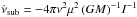 Mathematical equation: \hbox{$\dot\nu_{\rm sub}=-4\pi\nu^2\mu^2\,(GM)^{-1}I^{-1}$}