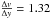 Mathematical equation: \hbox{${\Delta v \over \Delta y} = 1.32$}