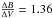 Mathematical equation: \hbox{${\Delta B \over \Delta V} = 1.36$}