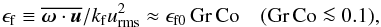 Mathematical equation: \begin{equation} \epsf\equiv\overline{\oo\cdot\uu}/\kf\urms^2 \approx\epsfz\,\Gr\,\Co\quad(\Gr\,\Co\la0.1), \label{epsf} \end{equation}
