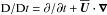 Mathematical equation: \hbox{$\DD/\DD t=\partial/\partial t+\meanUU\cdot\nab$}