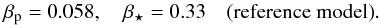 Mathematical equation: \begin{equation} \betap=0.058,\quad\betastar=0.33 \quad\mbox{(reference model)}. \label{ModelParam} \end{equation}