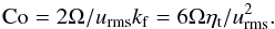 Mathematical equation: \begin{equation} \Co=2\Omega/\urms\kf=6\Omega\etat/\urms^2. \end{equation}
