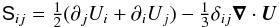 Mathematical equation: \begin{equation} {\sf S}_{ij} =\half(\partial_j U_i+\partial_i U_j)-\onethird\delta_{ij}\nab\cdot\UU \end{equation}