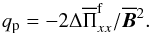Mathematical equation: \begin{equation} \qp=-2\Delta\overline\Pi_{xx}^{\rm f}/\meanBB^2. \end{equation}