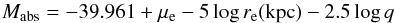 Mathematical equation: \begin{equation} M_{\rm abs}=-39.961 +\mu_{\rm e}-5\log r_{\rm e}({\rm kpc}) -2.5 \log q \label{Eq11} \end{equation}