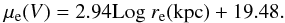 Mathematical equation: \begin{equation} \mu_{\rm e}(V)= 2.94 {\rm Log }\; r_{\rm e}({\rm kpc}) +19.48. \label{Eq16} \end{equation}