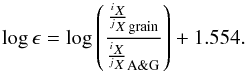 Mathematical equation: \begin{equation} \label{logE} \log \epsilon = \log \left(\frac{\frac{^iX}{^jX}_{\rm grain}}{\frac{^iX}{^jX}_{\rm A\&G}}\right) + 1.554. \end{equation}