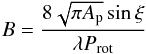 Mathematical equation: \begin{equation} B = \frac{8 \sqrt{\pi A_{\rm p}} \sin\xi}{\lambda P_{\rm rot}} \end{equation}
