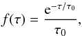 Mathematical equation: \begin{equation} f(\tau) = \frac{{\rm e}^{-\tau/\tau_{\rm 0}}}{\tau_{\rm 0}}, \label{Eq:dist_exp} \end{equation}