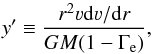 Mathematical equation: \begin{equation} y' \equiv \frac{r^2 \varv {\rm d} \varv/{\rm d}r}{GM(1-\Gamma_{\rm e})}, \end{equation}