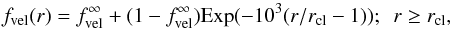 Mathematical equation: \begin{equation} f_{\rm vel}(r) = f_{\rm vel}^{\infty} + (1-f_{\rm vel}^{\infty} ) {\rm Exp} (-10^3(r/r_{\rm cl}-1)); \ \ r \ge r_{\rm cl}, \label{Eq:fvor_vh1} \end{equation}