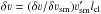 Mathematical equation: \hbox{$\delta \varv = (\delta \varv/\delta \varv_{\rm sm}) \varv_{\rm sm}' l_{\rm cl}$}