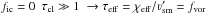Mathematical equation: \hbox{$f_{\rm ic}=0 \ \ \tau_{\rm cl} \gg 1 \ \rightarrow \tau_{\rm eff} = \chi_{\rm eff}/\varv_{\rm sm}' = f_{\rm vor}$}