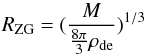 Mathematical equation: \begin{equation} R_{\rm ZG} = (\frac{M}{\frac{8\pi}{3} \rho_{\rm de}})^{1/3} \end{equation}