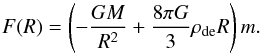 Mathematical equation: \begin{equation} F(R) = \left(- \frac{GM}{R^2} + \frac{8\pi G}{3} \rho_{\rm de} R\right)m. \end{equation}