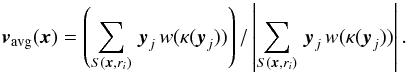 Mathematical equation: \begin{equation} \label{eq:moda smoothed direction} \vec{v}_{\rm avg}(\vec{x}) = \left( \sum_{S(\v{x},r_i)} \, \v{y}_j \, w(\invlam(\v{y}_j)) \right) /\left| \sum_{S(\v{x},r_i)} \, \v{y}_j \, w(\invlam(\v{y}_j)) \right| . \end{equation}