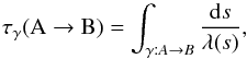 Mathematical equation: \begin{equation} \label{eq:general optical depth} \tau_\gamma({\rm A} \rightarrow {\rm B}) = \int_{\gamma:\/A \rightarrow B} \frac{\d s}{\lambda(s)}, \end{equation}