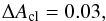 Mathematical equation: \begin{equation} \Delta A_{\rm cl} = 0.03, \end{equation}