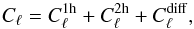 Mathematical equation: \begin{equation} C_{\ell} = C^{{\rm 1h}}_\ell + C^{{\rm 2h}}_\ell + C^{{\rm diff}}_\ell, \end{equation}
