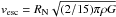 Mathematical equation: \hbox{$v_{\rm esc}=R_{\rm N}\sqrt{(2/15)\pi \rho G}$}
