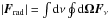 Mathematical equation: \hbox{$\left|\vec{F}_\mathrm{rad}\right| = \int {\rm d}\nu\oint {\rm d}\vec{\Omega} \vec{F}_{\nu}$}