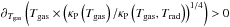 Mathematical equation: \hbox{$\partial_{T_{\rm gas}}\left( T_\mathrm{gas} \times \left( \kappa_\mathrm{P}\left(T_\mathrm{gas}\right)/\kappa_\mathrm{P}\left(T_\mathrm{gas}, T_\mathrm{rad}\right) \right)^{1/4} \right) > 0$}