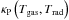 Mathematical equation: \hbox{$\kappa_\mathrm{P}\left(T_\mathrm{gas}, T_\mathrm{rad}\right)$}
