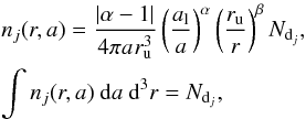 Mathematical equation: \begin{eqnarray} \label{n_dust_normalized} && n_{j}(r,a) = \frac{| \alpha - 1 | }{4\pi a_{\rm }r_{\rm u}^{3}} \left({\frac{a_{\rm l}}{a}}\right)^{\alpha} \left({\frac{r_{\rm u}}{r}}\right)^{\beta} N_{{\rm d}_{j}},\\ && \int{n_{j}(r,a) \ {\rm d}a\ {\rm d}^{3}r} = N_{{\rm d}_{j}},\notag \end{eqnarray}
